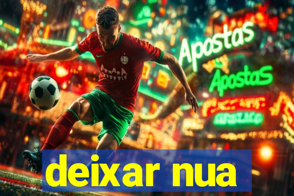 deixar nua
